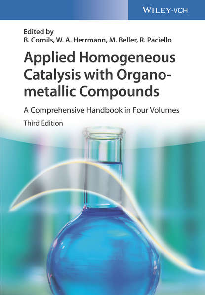 Скачать книгу Applied Homogeneous Catalysis with Organometallic Compounds. A Comprehensive Handbook in Four Volumes