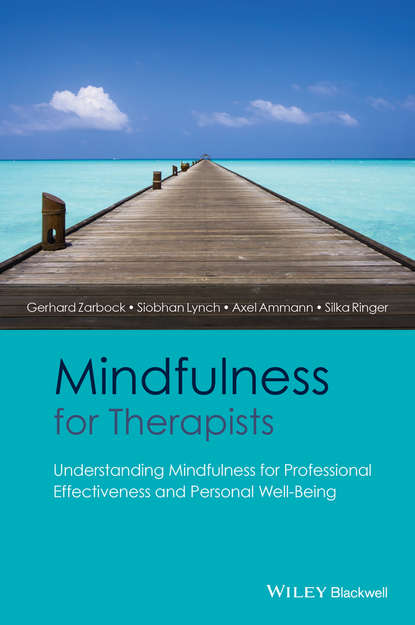 Скачать книгу Mindfulness for Therapists. Understanding Mindfulness for Professional Effectiveness and Personal Well-Being