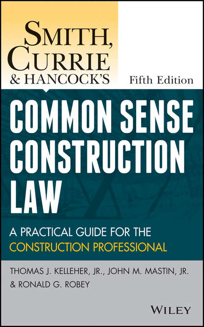 Скачать книгу Smith, Currie and Hancock's Common Sense Construction Law. A Practical Guide for the Construction Professional