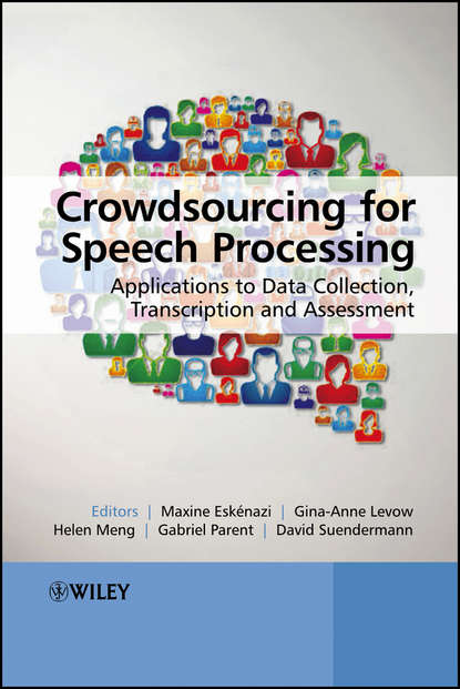Скачать книгу Crowdsourcing for Speech Processing. Applications to Data Collection, Transcription and Assessment