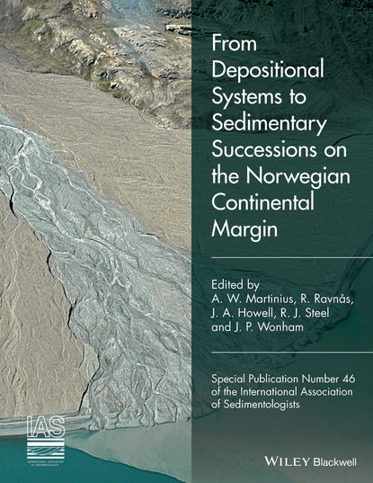 Скачать книгу From Depositional Systems to Sedimentary Successions on the Norwegian Continental Margin (Special Publication 46 of the IAS)