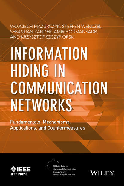 Скачать книгу Information Hiding in Communication Networks. Fundamentals, Mechanisms, Applications, and Countermeasures