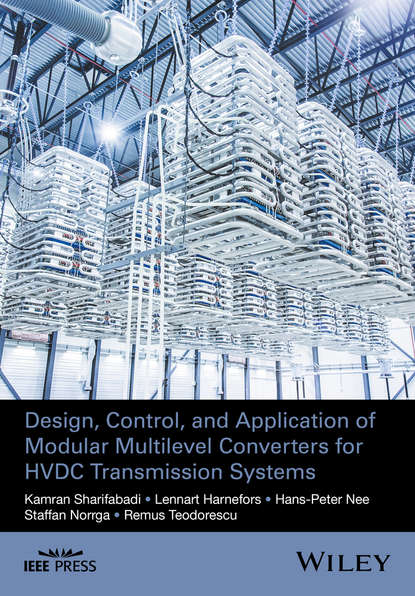 Скачать книгу Design, Control, and Application of Modular Multilevel Converters for HVDC Transmission Systems