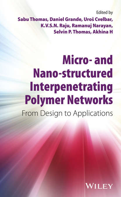 Скачать книгу Micro- and Nano-Structured Interpenetrating Polymer Networks. From Design to Applications