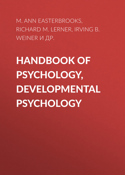 Скачать книгу Handbook of Psychology, Developmental Psychology