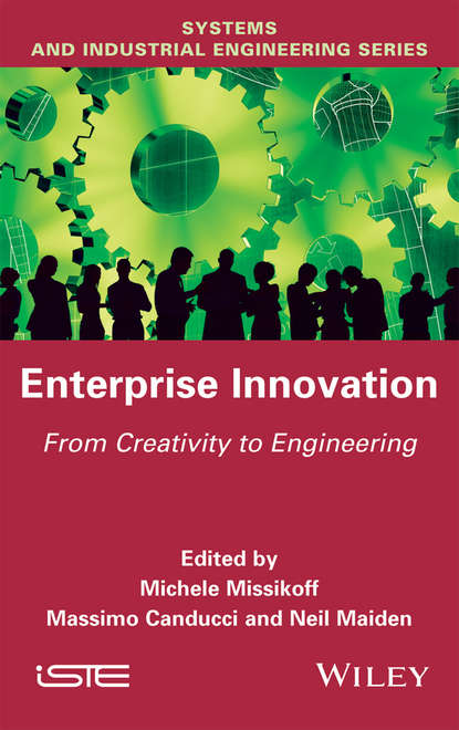 Скачать книгу Enterprise Innovation. From Creativity to Engineering