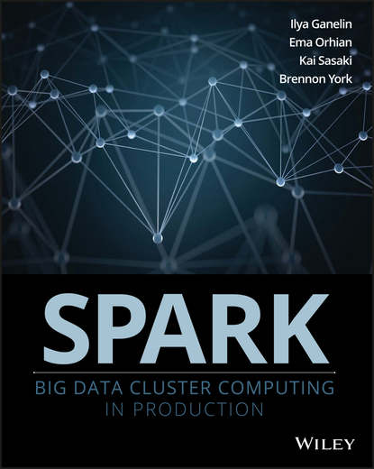 Скачать книгу Spark. Big Data Cluster Computing in Production