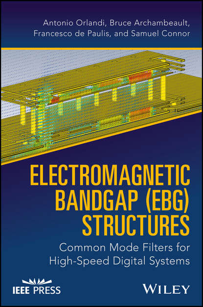 Скачать книгу Electromagnetic Bandgap (EBG) Structures. Common Mode Filters for High Speed Digital Systems