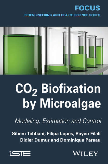 Скачать книгу CO2 Biofixation by Microalgae. Modeling, Estimation and Control