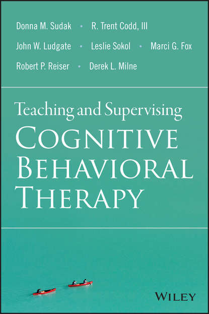 Скачать книгу Teaching and Supervising Cognitive Behavioral Therapy
