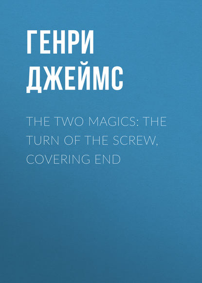 Скачать книгу The Two Magics: The Turn of the Screw, Covering End