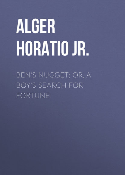 Скачать книгу Ben's Nugget; Or, A Boy's Search For Fortune