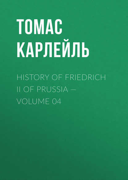 Скачать книгу History of Friedrich II of Prussia — Volume 04