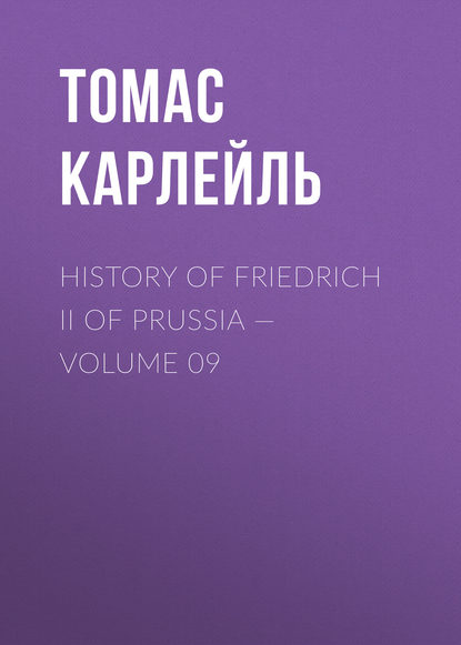 Скачать книгу History of Friedrich II of Prussia — Volume 09