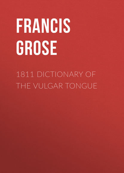 Скачать книгу 1811 Dictionary of the Vulgar Tongue