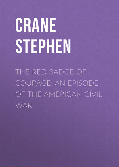 The Red Badge of Courage: An Episode of the American Civil War