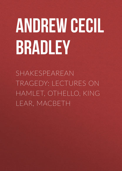 Скачать книгу Shakespearean Tragedy: Lectures on Hamlet, Othello, King Lear, Macbeth