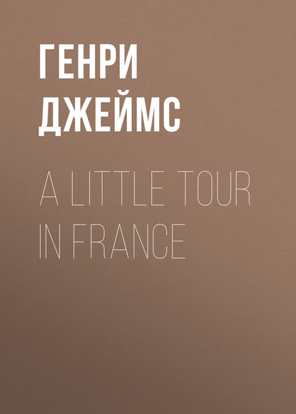 Скачать книгу A Little Tour in France