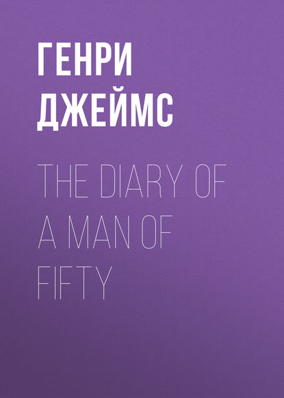 Скачать книгу The Diary of a Man of Fifty