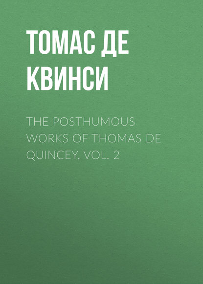 Скачать книгу The Posthumous Works of Thomas De Quincey, Vol. 2