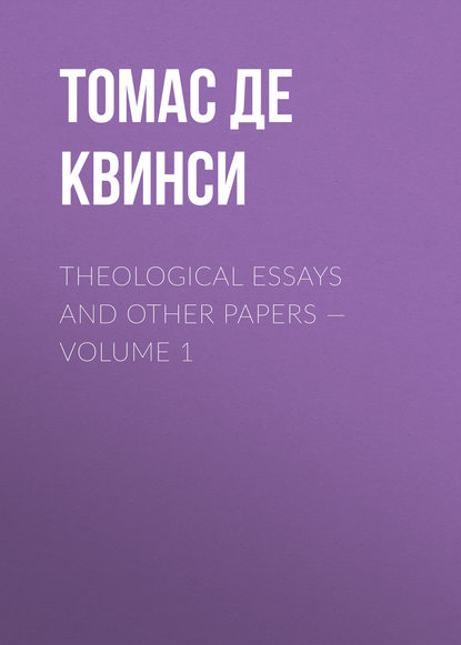 Скачать книгу Theological Essays and Other Papers — Volume 1