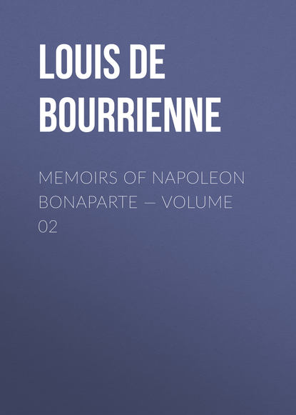 Скачать книгу Memoirs of Napoleon Bonaparte — Volume 02