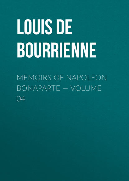Скачать книгу Memoirs of Napoleon Bonaparte — Volume 04