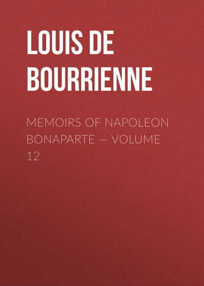 Скачать книгу Memoirs of Napoleon Bonaparte — Volume 12