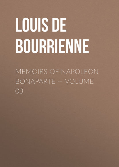 Скачать книгу Memoirs of Napoleon Bonaparte — Volume 03