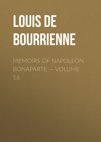 Скачать книгу Memoirs of Napoleon Bonaparte — Volume 16