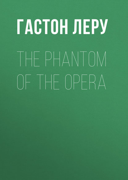 Скачать книгу The Phantom of the Opera