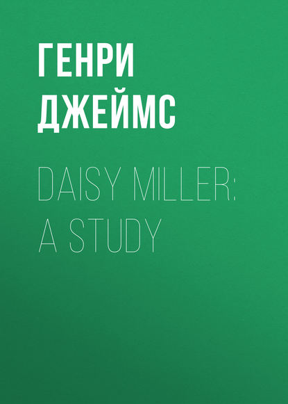 Скачать книгу Daisy Miller: A Study