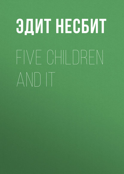 Скачать книгу Five Children and It
