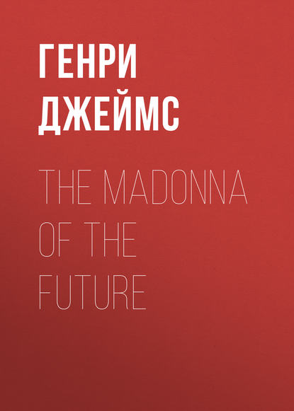 Скачать книгу The Madonna of the Future