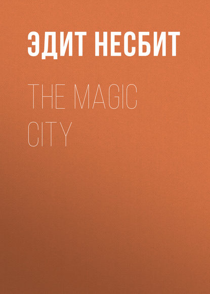 Скачать книгу The Magic City