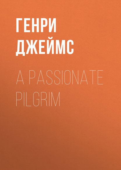 Скачать книгу A Passionate Pilgrim