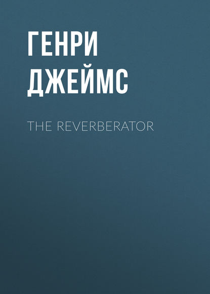 Скачать книгу The Reverberator