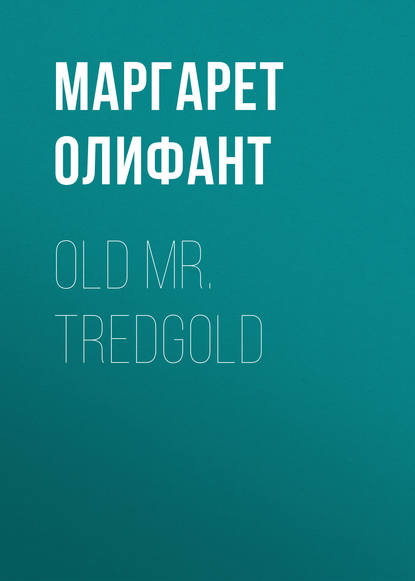 Скачать книгу Old Mr. Tredgold