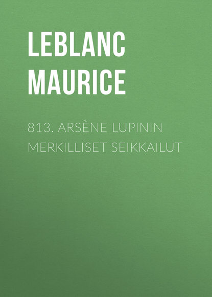 813. Arsène Lupinin merkilliset seikkailut