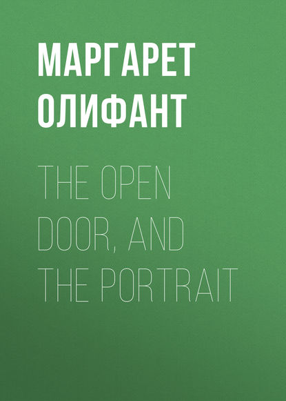 Скачать книгу The Open Door, and the Portrait