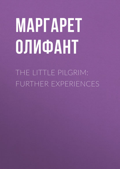 Скачать книгу The Little Pilgrim: Further Experiences