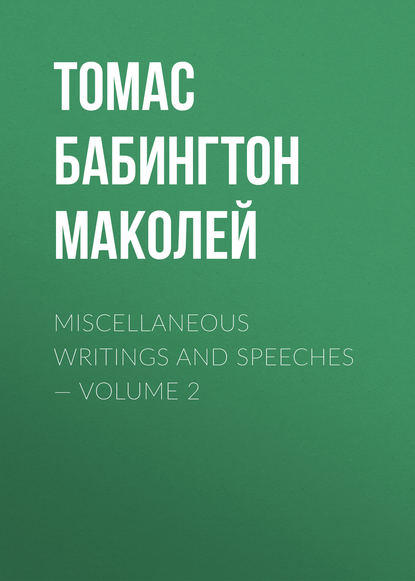 Скачать книгу Miscellaneous Writings and Speeches — Volume 2