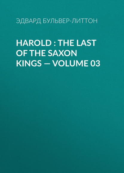 Скачать книгу Harold : the Last of the Saxon Kings — Volume 03