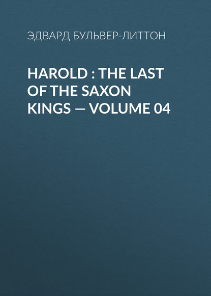 Скачать книгу Harold : the Last of the Saxon Kings — Volume 04