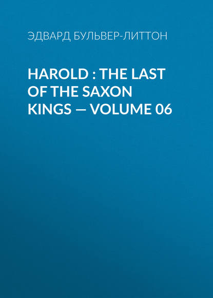 Скачать книгу Harold : the Last of the Saxon Kings — Volume 06