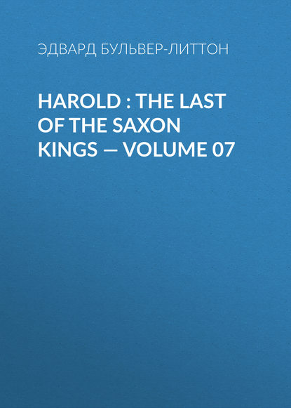 Скачать книгу Harold : the Last of the Saxon Kings — Volume 07