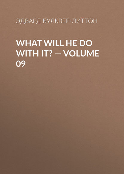 Скачать книгу What Will He Do with It? — Volume 09