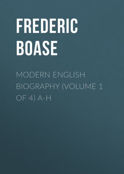 Скачать книгу Modern English Biography (volume 1 of 4) A-H