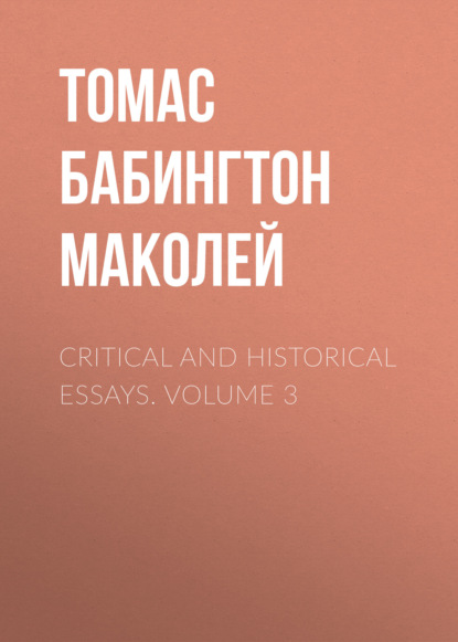 Скачать книгу Critical and Historical Essays. Volume 3