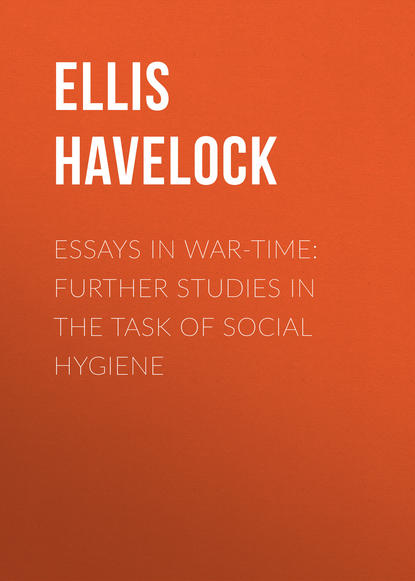 Скачать книгу Essays in War-Time: Further Studies in the Task of Social Hygiene